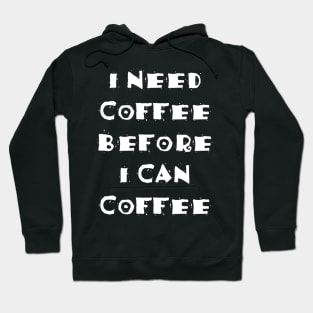 I Need Coffee Hoodie